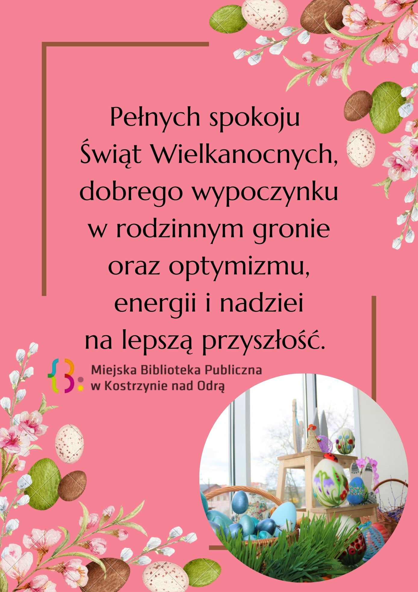 Życzenia świąteczne, tekst: Pełnych spokoju Świąt Wielkanocnych, dobrego wypoczynku w rodzinnym gronie oraz optymizmu, energii i nadziei na lepszą przyszłość.